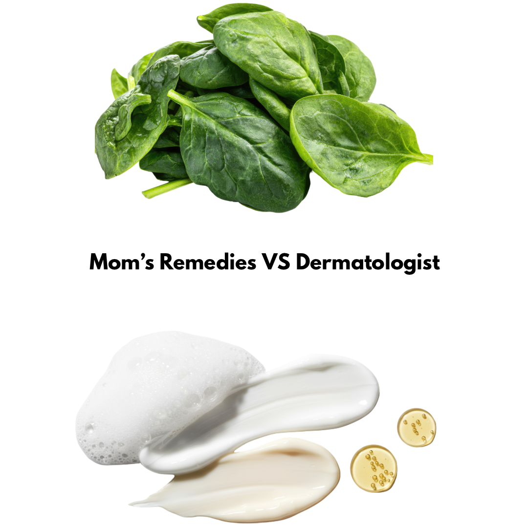 Mom’s Remedies or the Dermatologist’s Advice, Who Actually Won?